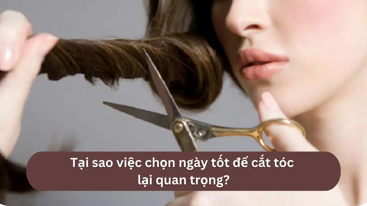 Tầm quan trọng của việc chọn ngày cắt tóc tốt