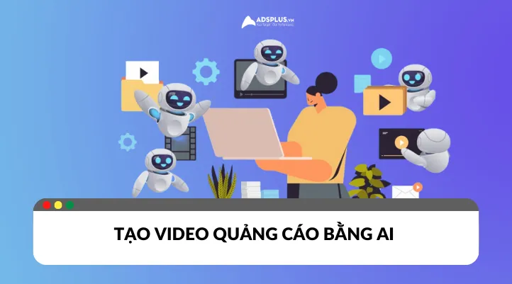 Tương lai của AI trong tạo video quảng cáo